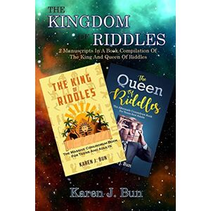 Bun, Karen J. - The Kingdom Of Riddles: 2 Manuscripts In A Book Compilation Of The King And Queen Of Riddles