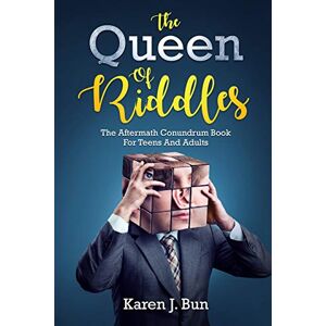 Bun, Karen J. - The Queen Of Riddles: The Aftermath Conundrum Book For Teens And Adults