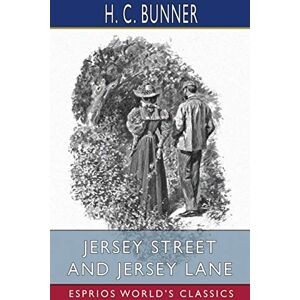 Bunner, H. C. - Jersey Street And Jersey Lane (esprios Classics)
