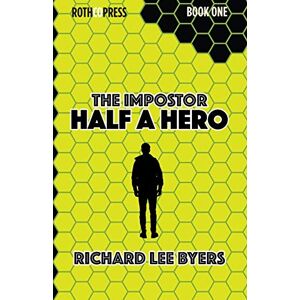 Byers, Richard Lee - The Impostor: Half A Hero