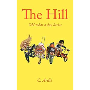 C. Ardis - The Hill: Oh What A Day Series