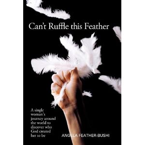 Can't Ruffle This Feather: Eine Einzige Frauenreise Um Die Welt, Um