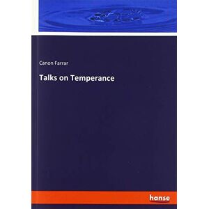 Canon Farrar - Talks On Temperance