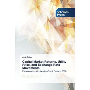 Capital Market Returns, Utility Price, And Exchange Rate Movements Avik Sinha