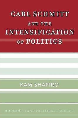 Carl Schmitt Und Die Intensivierung Der Politik Von Kam Shapiro (englisch) Taschenbuch