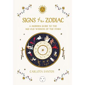 Carlota Santos - Signs Of The Zodiac: A Modern Guide To The Age-old Wisdom Of The Stars