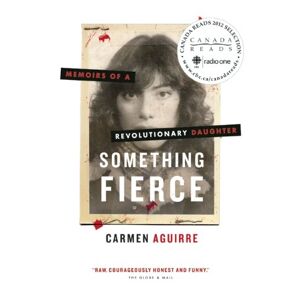 Carmen Aguirre - Gebraucht Something Fierce: Memoirs Of A Revolutionary Daughter - Preis Vom 30.04.2024 04:54:15 H