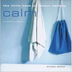 Catherine Cumming - Gebraucht The Little Book Of Color Healing: Calm (little Books Of Colour Healing) - Preis Vom 08.05.2024 04:49:53 H