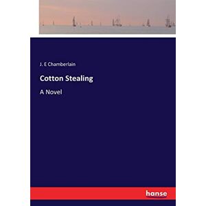 Chamberlain, J. E. - Cotton Stealing: A Novel