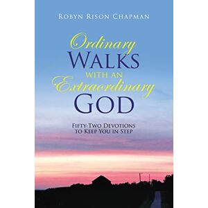 Chapman, Robyn Rison - Ordinary Walks With An Extraordinary God: Fifty-two Devotions To Keep You In Step