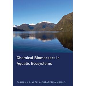 Chemische Biomarker In Aquatischen Ökosystemen Von Thomas S. Bianchi (englisch) Hardcov