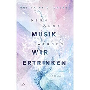 Cherry, Brittainy C. - Gebraucht Denn Ohne Musik Werden Wir Ertrinken (mixtape-reihe, Band 1) - Preis Vom 30.04.2024 04:54:15 H