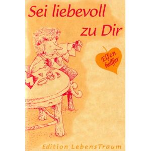 Cherry Heartmann - Gebraucht Sei Liebevoll Zu Dir: Ein Elfenhelfer Selbsthilfebuch - Preis Vom 30.04.2024 04:54:15 H