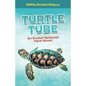 Cherry, Kathy Arnold - Turtle Tube: An Erutuf National Park Novel