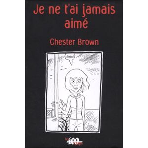 Chester Brown - Gebraucht Je Ne T'ai Jamais Aimé (b.d.) - Preis Vom 28.04.2024 04:54:08 H