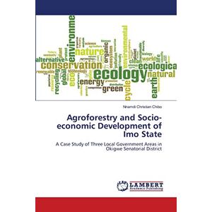 Chibo, Nnamdi Christian - Agroforestry And Socio-economic Development Of Imo State: A Case Study Of Three Local Government Areas In Okigwe Senatorial District