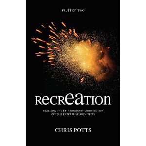 Chris Potts - Gebraucht Recreation: Realizing The Extraordinary Contribution Of Your Enterprise Architects (take It With You) - Preis Vom 27.04.2024 04:56:19 H