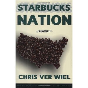 Chris Ver Weil - Gebraucht Starbucks Nation: A Novel - Preis Vom 09.05.2024 04:53:29 H