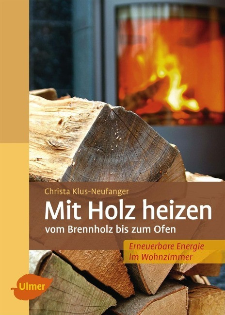 Christa Klus-neufanger - Gebraucht Mit Holz Heizen: Vom Brennholz Bis Zum Ofen - Preis Vom 30.04.2024 04:54:15 H