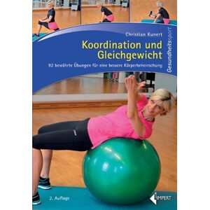 Christian Kunert - Gebraucht Koordination Und Gleichgewicht: 92 Bewährte Übungen Für Eine Bessere Körperbeherrschung - Preis Vom 28.04.2024 04:54:08 H