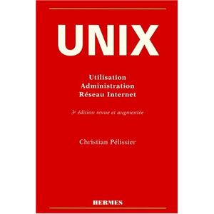 Christian Pélissier - Gebraucht Unix. Utilisation, Administration, Réseau Internet, 3ème édition - Preis Vom 26.04.2024 05:02:28 H
