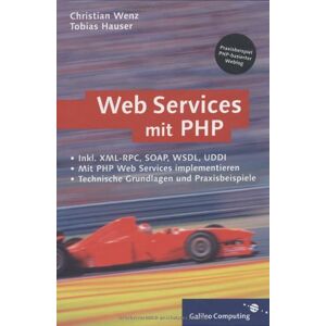 Christian Wenz - Gebraucht Webservices Mit Php: Xml-rpc, Soap, Wsdl, Verzeichnisdienste, Sicherheit (galileo Computing) - Preis Vom 30.04.2024 04:54:15 H