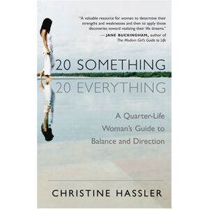 Christine Hassler - Gebraucht 20-something, 20-everything: A Quarter-life Woman's Guide To Balance And Direction: A Young Woman's Guide To Balance, Direction, And Contentment During Her Quarter-life Crisis - Preis Vom 30.04.2024 04:54:15 H