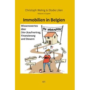 Christoph Weling - Immobilien In Belgien: Wissenswertes über (ver-)kaufvertrag, Finanzierung Und Steuern
