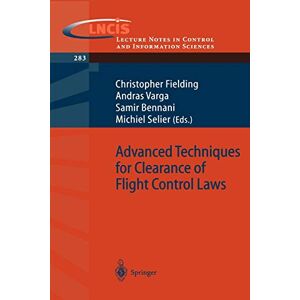 Christopher Fielding - Advanced Techniques For Clearance Of Flight Control Laws (lecture Notes In Control And Information Sciences) (lecture Notes In Control And Information Sciences, 283, Band 283)