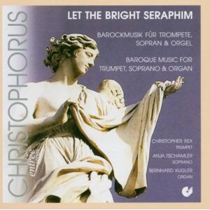 Christopher Rex - Gebraucht Let The Bright Seraphim - Barockmusik Für Trompete, Sopran Und Orgel - Preis Vom 08.05.2024 04:49:53 H