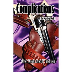 Chuck Buchanan - Complications: The Deputies Book 1