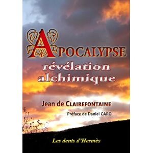 Clairefontaine, Jean De - Apocalypse, Révélation Alchimique