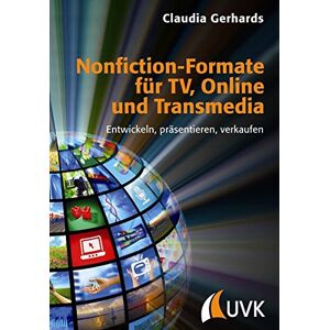 Claudia Gerhards - Gebraucht Nonfiction-formate Für Tv, Online Und Transmedia: Entwickeln, Präsentieren, Verkaufen (praxis Film) - Preis Vom 28.04.2024 04:54:08 H
