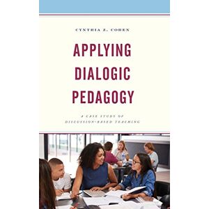 Cohen, Cynthia Z. - Applying Dialogic Pedagogy: A Case Study Of Discussion-based Teaching