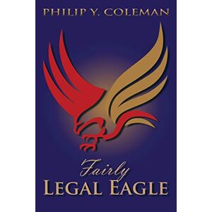 Coleman, Philip Y. - Fairly Legal Eagle