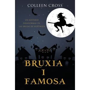 Colleen Cross - Bruixa I Famosa: Un Misteri Paranormal De Les Bruixes De Westwick (els Misteris De Les Bruixes De Westwick, Band 3)