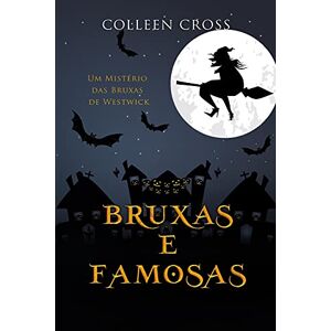 Colleen Cross - Bruxas E Famosas: Um Mistério Das Bruxas De Westwick (série Mistérios Das Bruxas De Westwick, Band 3)