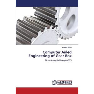 Computer Aided Engineering Of Gear Box Stress Anaylsis Using Ansys 2182