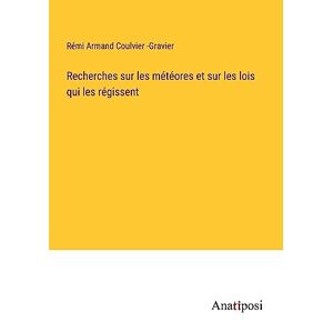 Coulvier -gravier, Rémi Armand - Recherches Sur Les Météores Et Sur Les Lois Qui Les Régissent