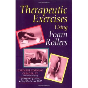 Creager, Caroline Corning - Gebraucht Therapeutic Exercises Using Foam Rollers - Preis Vom 28.04.2024 04:54:08 H