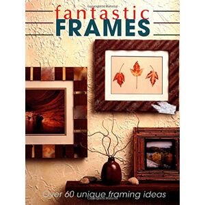 Creative Publishing International - Gebraucht Fantastic Frames: Over 60 Unique Framing Ideas - Preis Vom 14.05.2024 04:49:28 H