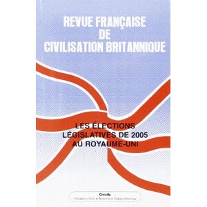 Crecib - Gebraucht Revue Française De Civilisation Britannique, Volume Xiii(3) Autom : Les élections Législatives De 2005 Au Royaume-uni - Preis Vom 29.04.2024 04:59:55 H