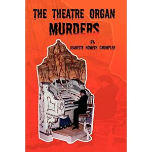 Crumpler, Jeanette Howeth - The Theatre Organ Murders