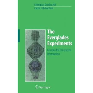 Curtis Richardson - The Everglades Experiments: Lessons For Ecosystem Restoration (ecological Studies)