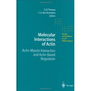 D.d. Thomas - Molecular Interactions Of Actin: Actin-myosin Interaction And Actin-based Regulation (results And Problems In Cell Differentiation)