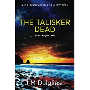 Dalgliesh, J M - The Talisker Dead: A D.i. Duncan Mcadam Mystery (the Misty Isle, Band 3)