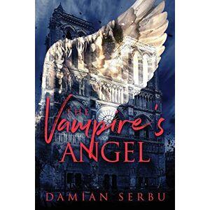 Damian Serbu - Gebraucht The Vampire's Angel (realm Of The Vampire Council, Band 1) - Preis Vom 07.05.2024 04:51:04 H