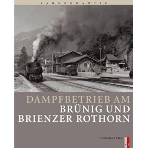 Dampfbetrieb Am Brünig Und Brienzer Rothorn (christian Lüber)