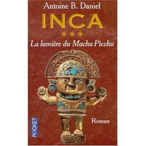Daniel, Antoine B. - Gebraucht Inca, Tome 3 : La Lumière Du Machu Picchu - Preis Vom 27.04.2024 04:56:19 H