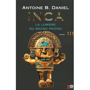 Daniel, Antoine B. - Gebraucht Inca. La Lumière Du Machu Picchu - Preis Vom 26.04.2024 05:02:28 H